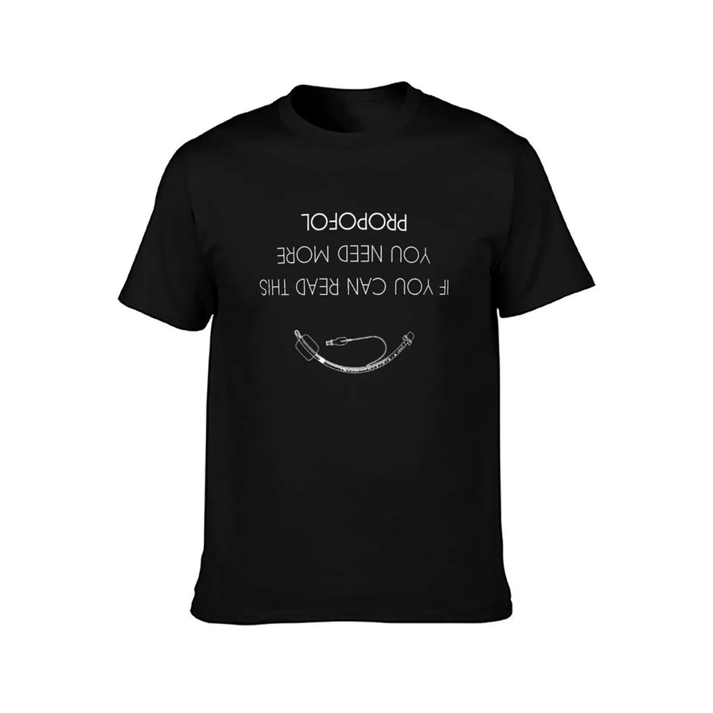 man shirts t for Can If Anaesthesia t plain / T-Shirt This Read shirt Anesthesia man You More Need g men You Propofol