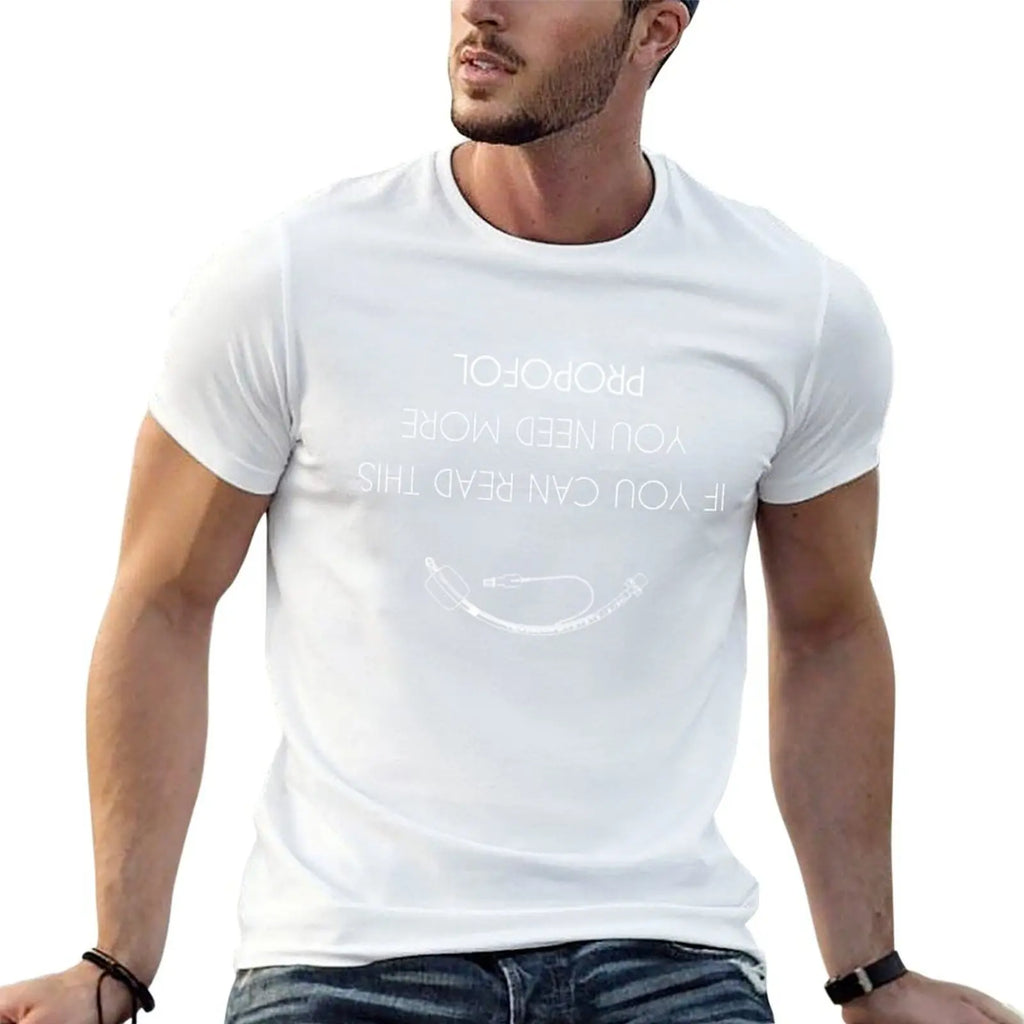 man shirts t for Can If Anaesthesia t plain / T-Shirt This Read shirt Anesthesia man You More Need g men You Propofol