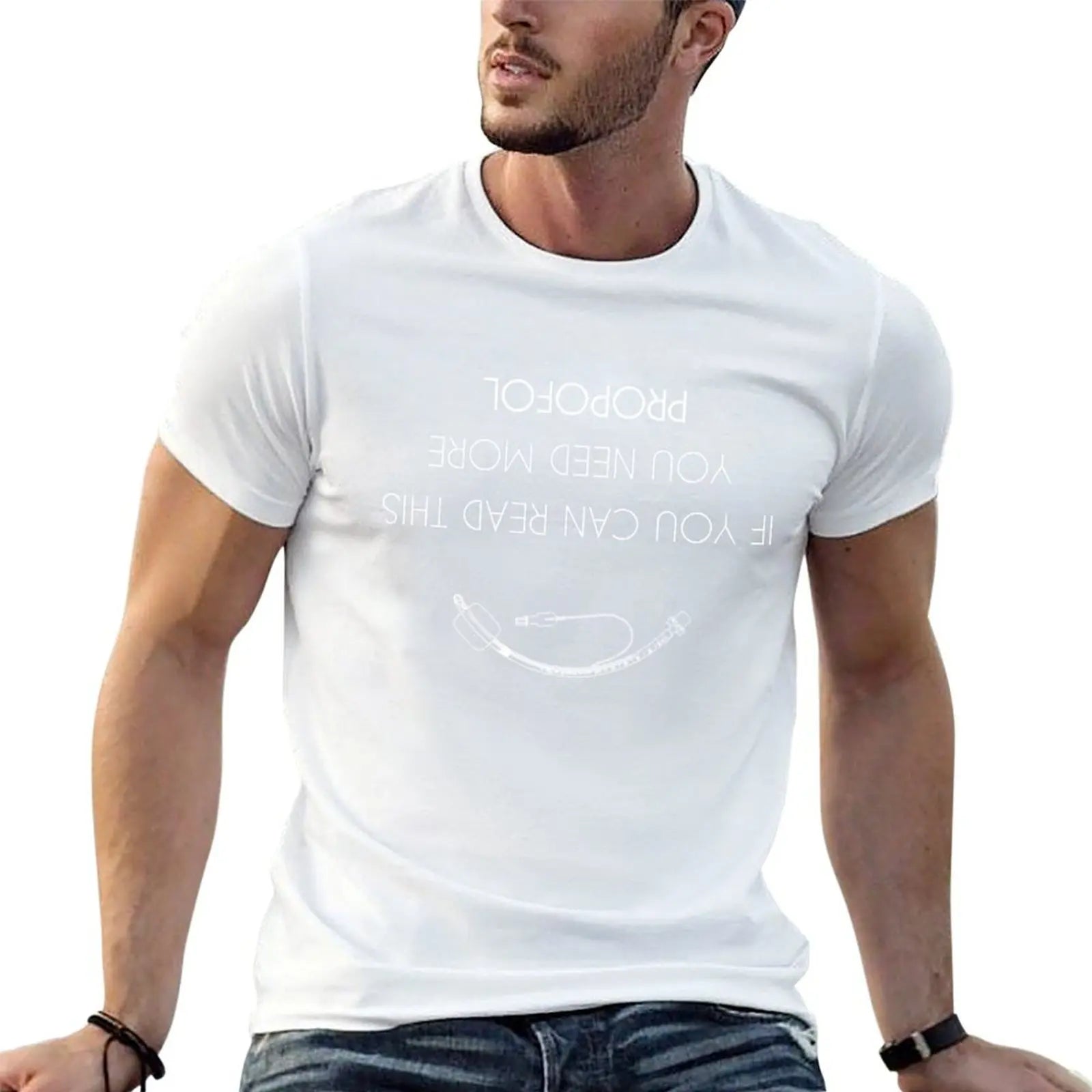 man shirts t for Can If Anaesthesia t plain / T-Shirt This Read shirt Anesthesia man You More Need g men You Propofol