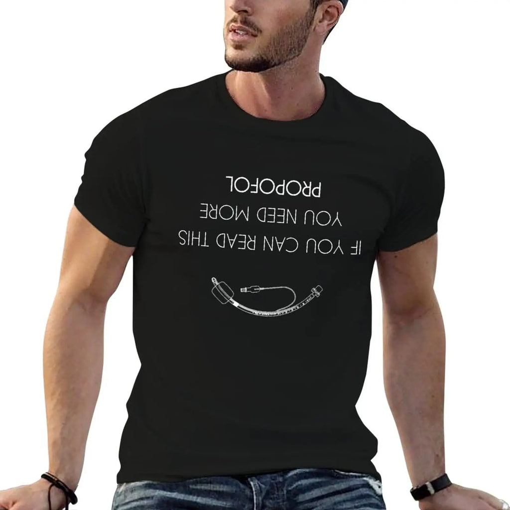 man shirts t for Can If Anaesthesia t plain / T-Shirt This Read shirt Anesthesia man You More Need g men You Propofol