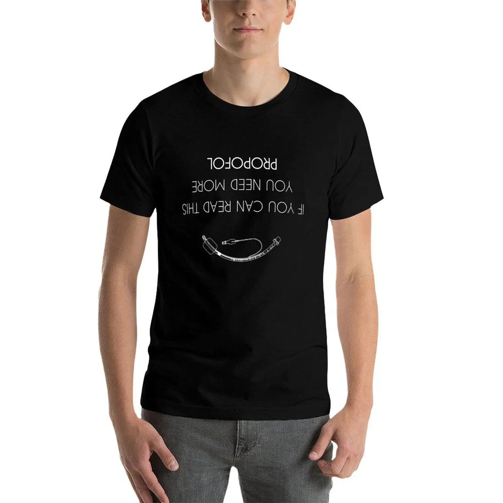 man shirts t for Can If Anaesthesia t plain / T-Shirt This Read shirt Anesthesia man You More Need g men You Propofol